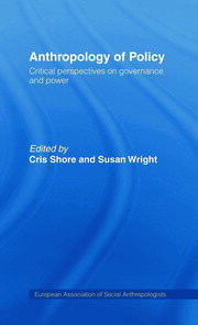 Anthropology of Policy: Perspectives on Governance and Power book cover