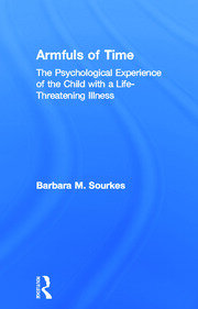 Armfuls of Time: The Psychological Experience of the Child with a Life-Threatening Illness book cover