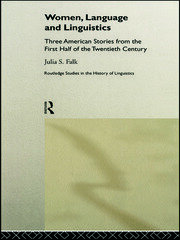 Women, Language and Linguistics: Three American Stories from the First Half of the Twentieth Century book cover