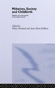 Midwives, Society and Childbirth: Debates and Controversies in the Modern Period book cover