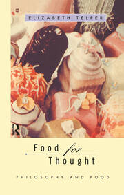 Food for Thought: Philosophy and Food book cover