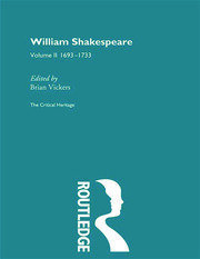 William Shakespeare: The Critical Heritage Volume 2 1693-1733 book cover