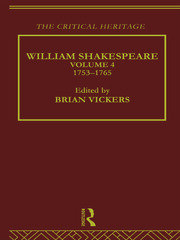William Shakespeare: The Critical Heritage Volume 4 1753-1765 book cover