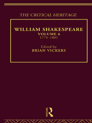 William Shakespeare: The Critical Heritage Volume 6 1774-1801 book cover