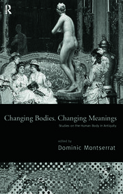 Changing Bodies, Changing Meanings: Studies on the Human Body in Antiquity book cover