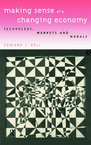 Making Sense of a Changing Economy: Technology, Markets and Morals book cover