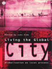 Living the Global City: Globalization as Local Process book cover