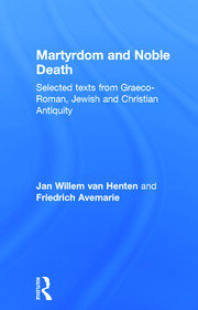 Martyrdom and Noble Death: Selected Texts from Graeco-Roman, Jewish and Christian Antiquity book cover