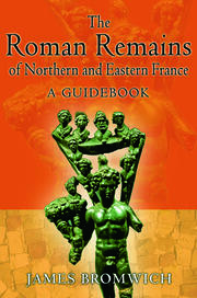 The Roman Remains of Northern and Eastern France: A Guidebook book cover
