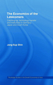The Economics of the Latecomers: Catching-Up, Technology Transfer and Institutions in Germany, Japan and South Korea book cover