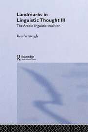 Landmarks in Linguistic Thought Volume III: The Arabic Linguistic Tradition book cover
