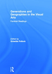 Generations and Geographies in the Visual Arts: Feminist Readings book cover