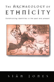 The Archaeology of Ethnicity: Constructing Identities in the Past and Present book cover
