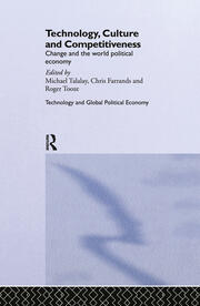 Technology, Culture and Competitiveness: Change and the World Political Economy book cover