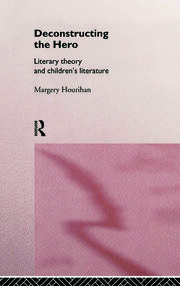 Deconstructing the Hero: Literary Theory and Children's Literature book cover