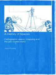 A History of Spaces: Cartographic Reason, Mapping and the Geo-Coded World book cover