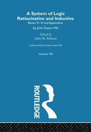 Collected Works of John Stuart Mill: VIII. System of Logic: Ratiocinative and Inductive Vol B book cover