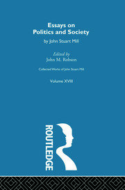 Collected Works of John Stuart Mill: XVIII. Essays on Politics and Society Vol A book cover