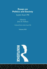 Collected Works of John Stuart Mill: XIX. Essays on Politics and Society Vol B book cover