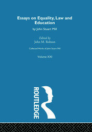 Collected Works of John Stuart Mill: XXI. Essays on Equality, Law and Education book cover