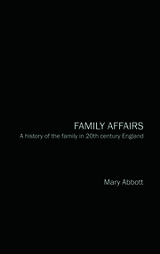 Family Affairs: A History of the Family in Twentieth-Century England book cover