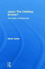Japan: The Childless Society?: The Crisis of Motherhood book cover