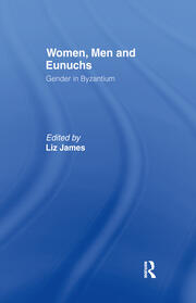 Women, Men and Eunuchs: Gender in Byzantium book cover