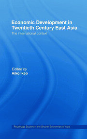 Economic Development in Twentieth-Century East Asia: The International Context book cover