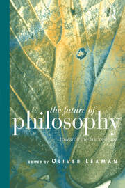 The Future of Philosophy: Towards the Twenty First Century book cover