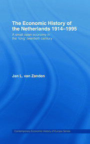 The Economic History of The Netherlands 1914-1995: A Small Open Economy in the 'Long' Twentieth Century book cover