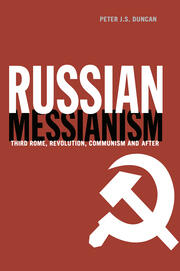Russian Messianism: Third Rome, Revolution, Communism and After book cover