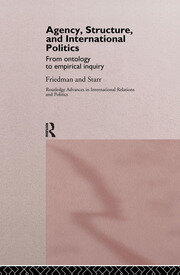 Agency, Structure and International Politics: From Ontology to Empirical Inquiry book cover
