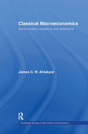 Classical Macroeconomics: Some Modern Variations and Distortions book cover