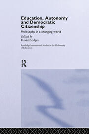 Education, Autonomy and Democratic Citizenship: Philosophy in a Changing World book cover