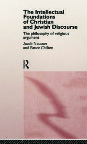 The Intellectual Foundations of Christian and Jewish Discourse: The Philosophy of Religious Argument book cover