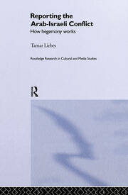 Reporting the Israeli-Arab Conflict: How Hegemony Works book cover