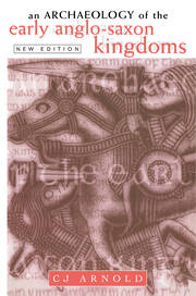 An Archaeology of the Early Anglo-Saxon Kingdoms book cover