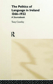 The Politics of Language in Ireland 1366-1922: A Sourcebook book cover