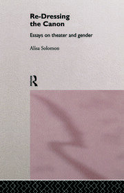 Re-Dressing the Canon: Essays on Theatre and Gender book cover