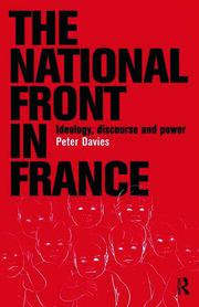 The National Front in France: Ideology, Discourse and Power book cover