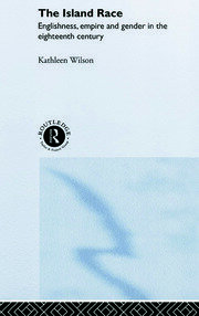 The Island Race: Englishness, Empire and Gender in the Eighteenth Century book cover