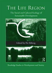 The Life Region: The Social and Cultural Ecology of Sustainable Development book cover