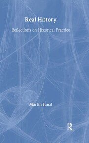 Real History: Reflections on Historical Practice book cover