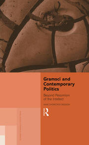Gramsci and Contemporary Politics: Beyond Pessimism of the Intellect book cover