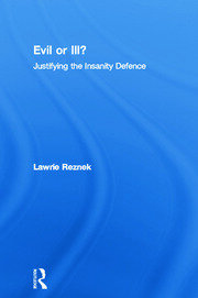 Evil or Ill?: Justifying the Insanity Defence book cover
