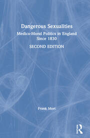 Dangerous Sexualities: Medico-Moral Politics in England Since 1830 book cover
