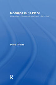 Madness in its Place: Narratives of Severalls Hospital 1913-1997 book cover