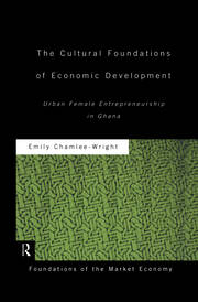 The Cultural Foundations of Economic Development: Urban Female Entrepreneurship in Ghana book cover