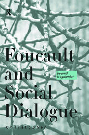 Foucault and Social Dialogue: Beyond Fragmentation book cover