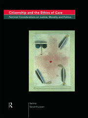 Citizenship and the Ethics of Care: Feminist Considerations on Justice, Morality and Politics book cover